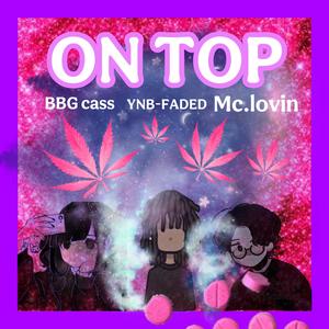 ON TOP (neva stopin) (feat. MC.LOVIN & BBG CASS) (Explicit)