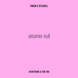 Shades on! (feat. Kylehill) (Explicit)