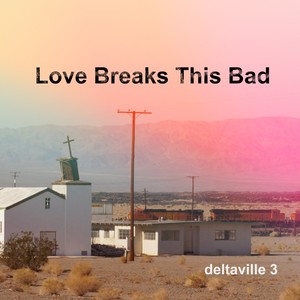 Love Breaks This Bad