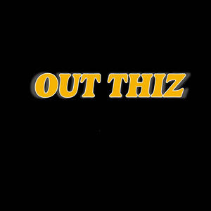 Out Thiz (Explicit)