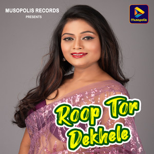 Roop Tor Dekhele