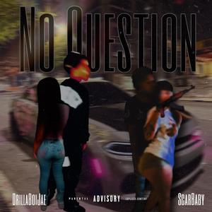 No Question (feat. ScarBaby) (Explicit)