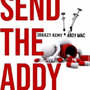 Send The Addy (feat. Andy Mac) [Explicit]