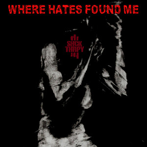 Where Hates Found Me