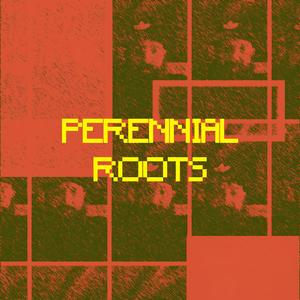 Perennial Roots