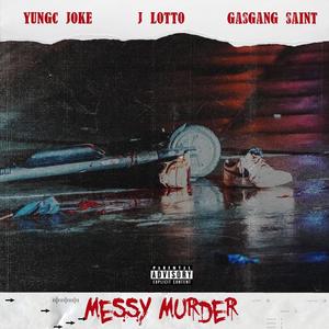 Messy Murder (feat. J Lotto & Gas Gang Saint) (Explicit)
