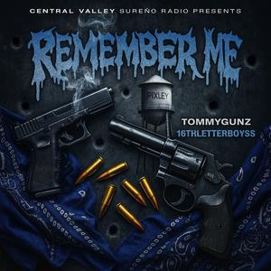 Remember Me (feat. TommyGunz & 16thLetterBoySS) (Explicit)