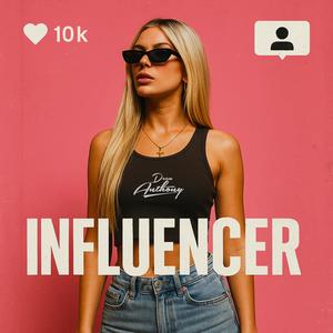 Influencer (Like Me, Like You)