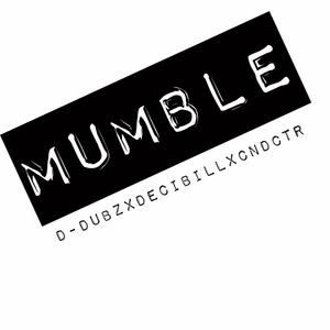 Mumble (feat. D-Dubz & Decibill) [Explicit]