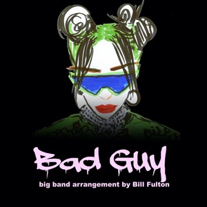 Bad Guy (Big Band Arrangement) [Explicit]