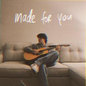 Made for You