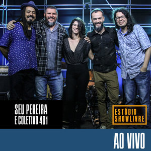 Seu Pereira e Coletivo 401 no Estúdio Showlivre (Ao Vivo)