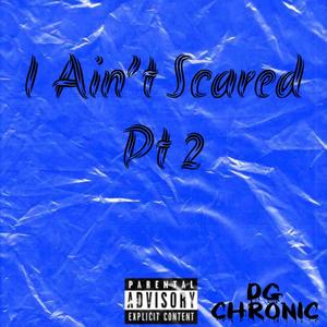 I Ain't Scared Pt 2 (Explicit)