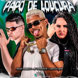 Papo de Loucura (Explicit)