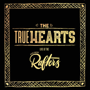 Truehearts Live at the Rafters