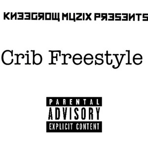 Crib Freestyle (Explicit)