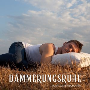 Dämmerungsruhe: Schlafmusik