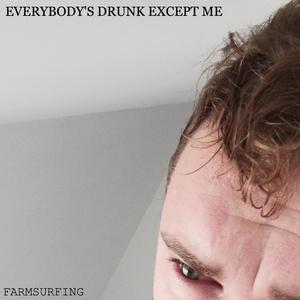 EVERYBODY'S DRUNK EXCEPT ME (Explicit)