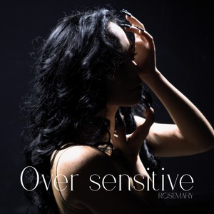 Over Sensitive (Explicit)