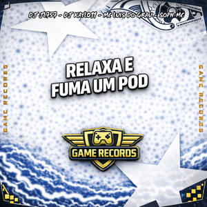 Relaxa e Fuma um Pod (Explicit)