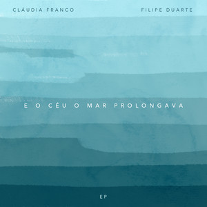 E O Céu O Mar Prolongava - EP