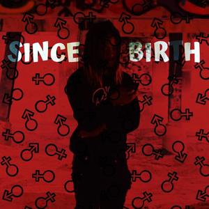 Since Birth (Explicit)