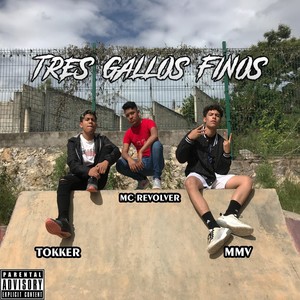 Tres Gallos Finos (Explicit)