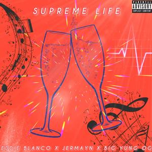 Supreme Life(feat. Big Yung OG & JermaYn) (Explicit)