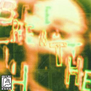 Breathe. (Explicit)