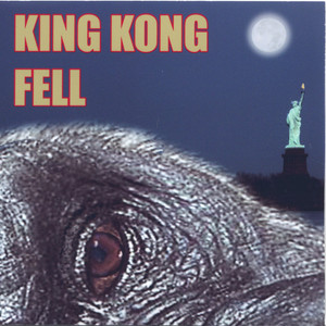 King Kong Fell