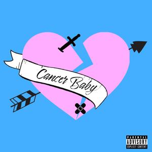 Cancer Baby (Explicit)