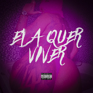 Ela Quer Viver (Explicit)