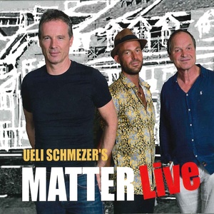 Ueli Schmezer's Matter Live