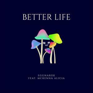 Better Life(feat. McKenna Alicia)