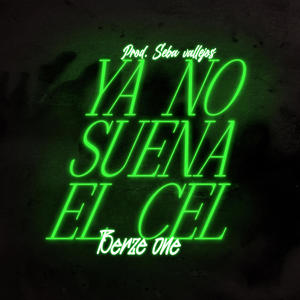 YA NO SUENA EL CEL (feat. BERZE ONE) [Explicit]