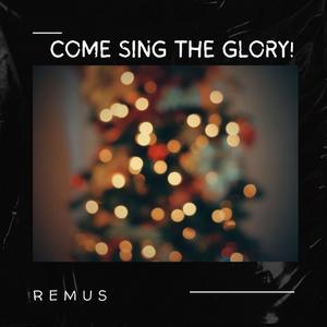 Come Sing The Glory!