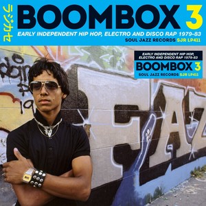 Soul Jazz Records Presents BOOMBOX 3: Early Independent Hip Hop, Electro And Disco Rap 1979-83