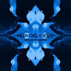 Hija del cielo (BENJAMYN Remix)