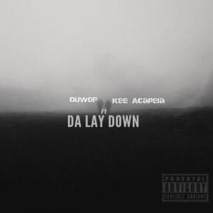 DA LAY DOWN (feat. Kee Acapela) [Explicit]