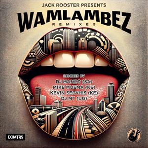 Wamlambez (feat. DCMTRS) (Mike Muema Remix)