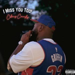 I MISS YOU TOO! (Explicit)