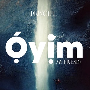 Ọ́yị́m (My Friend)