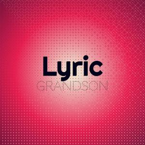 Lyric Grandson