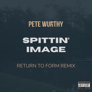 Spittin' Image (Return To Form Remix) [Explicit]