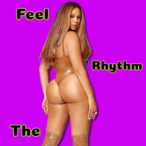 Feel The Rhythm (Explicit)