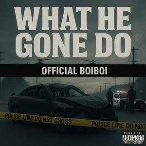 What he gone do (Explicit)