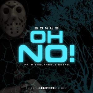 Oh No! (feat. Michelangelo Skero) (Explicit)