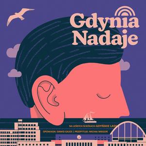 Gdynia Nadaje! Podcast o Gdyni. Odcinek 3 - Na leśnych ścieżkach: Gdyńskie Lasy