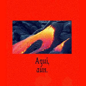 Aquí, aún