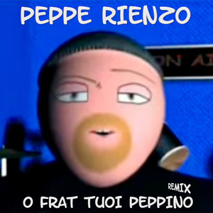 O frat tuoi Peppino (Remix)